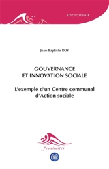 Gouvernance et innovation sociale : l'exemple d'un Centre communal d'action sociale - Jean-Baptiste Roy