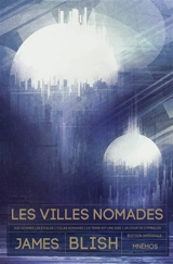 Les villes nomades : édition intégrale - James Blish