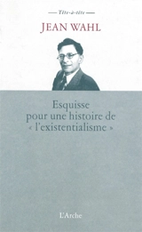Esquisse pour une histoire de l'existentialisme - Jean Wahl