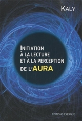 Initiation à la lecture et perception de l'aura - Kaly