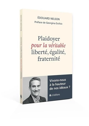 Plaidoyer pour la véritable liberté, égalité, fraternité - Edouard Nelson