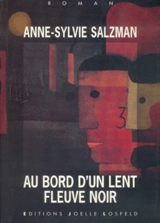 Au bord d'un lent fleuve noir - Anne-Sylvie Salzman