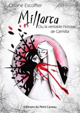 Millarca ou La véritable histoire de Carmilla - Orlane Escoffier