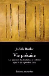 Vie précaire : les pouvoirs du deuil et de la violence : après le 11 septembre 2001 - Judith Butler