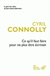 Ce qu'il faut faire pour ne plus être écrivain - Cyril Connolly