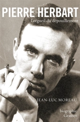 Pierre Herbart, l'orgueil du dépouillement - Jean-Luc Moreau