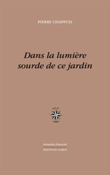 Dans la lumière sourde de ce jardin - Pierre Chappuis