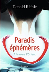 Paradis éphémères : à travers l'Orient - Donald Richie