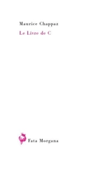Le livre de C - Maurice Chappaz