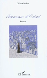 Promesse d'Orient - Gilles Chenève