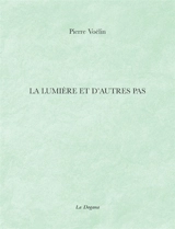 La lumière et d'autres pas - Pierre Voélin