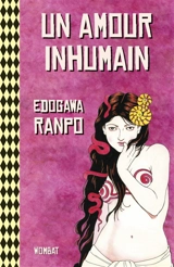 Un amour inhumain : et autres histoires étranges - Ranpo Edogawa