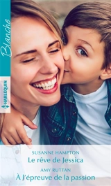 Le rêve de Jessica. A l'épreuve de la passion - Susanne Hampton