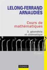 Cours de mathématiques. Vol. 3. Géométrie et cinématique : cours et exercices corrigés - Jacqueline Lelong-Ferrand