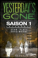 Yesterday's gone : intégrale saison 1 - Sean Platt
