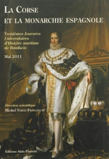 La Corse et la monarchie espagnole - Journées universitaires d'histoire maritime de Bonifacio (13 ; 2011)