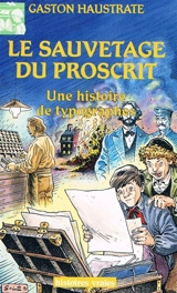 Le Sauvetage du proscrit : une histoire de typographes - Gaston Haustrate