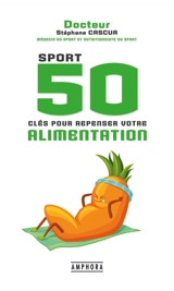Sport : 50 clés pour repenser votre alimentation - Stéphane Cascua