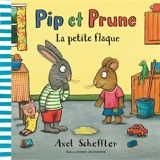 Pip et Prune. La petite flaque - Axel Scheffler