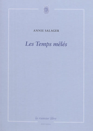 Les temps mêlés - Annie Salager