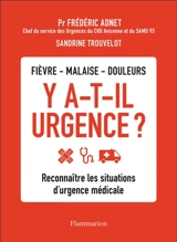 Y a-t-il urgence ? : fièvre, malaise, douleurs : reconnaître les situations d'urgence médicale - Frédéric Adnet