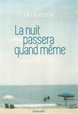 La nuit passera quand même - Emilie Houssa