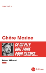 Chère Marine : ce qu'elle doit faire pour gagner... - Robert Ménard