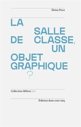 La salle de classe, un objet graphique ? - Eloïsa Pérez