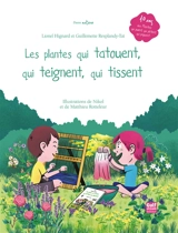 Les plantes qui tatouent, qui teignent, qui tissent - Guillemette Resplandy-Taï