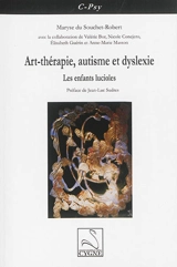 Art-thérapie, autisme et dyslexie : les enfants lucioles - Maryse Du Souchet-Robert