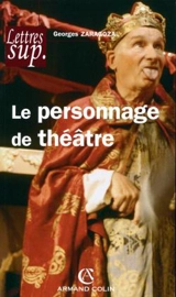 Le personnage de théâtre - Georges Zaragoza