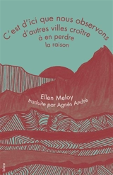 C'est d'ici que nous observons d'autres villes croître à en perdre la raison - Ellen Meloy