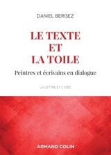 Le texte et la toile : peintres et écrivains en dialogue - Daniel Bergez