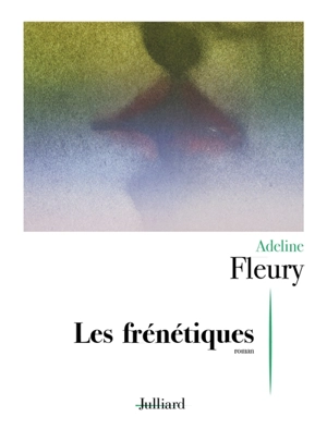 Les frénétiques - Adeline Fleury