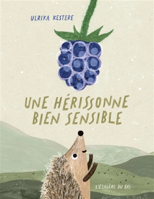 Une hérissonne bien sensible - Ulrika Kestere