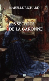 Les secrets de la Garonne - Isabelle Richard
