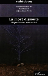 La mort dissoute : disparition et spectralité