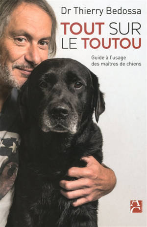 Tout sur le toutou : guide à l'usage des maîtres de chiens - Thierry Bedossa
