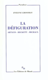 Défiguration : Artaud, Beckett, Michaux - Evelyne Grossman