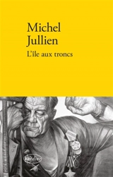 L'île aux troncs - Michel Jullien