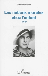 Les notions morales chez l'enfant : 1949 - Germaine Wallon