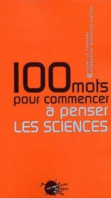 100 mots pour commencer à penser les sciences - Isabelle Stengers