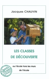 Les classes de découverte ou L'école hors les murs de l'école - Jacques Chauvin