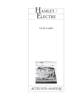 Hamlet, Electre : drame contemporain en quarante jours - Cécile Ladjali