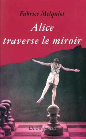 Alice traverse le miroir - Fabrice Melquiot
