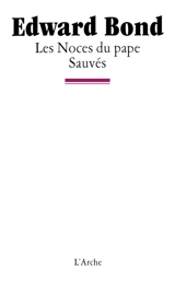 Les noces du Pape. Sauvés - Edward Bond