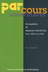 Européens et espaces maritimes (vers 1690-vers 1790) - Paul Butel