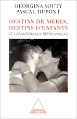 Destins de mères, destins d'enfants : de l'abandon aux retrouvailles - Georgina Souty