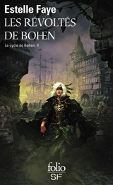 Le cycle de Bohen. Vol. 2. Les révoltés de Bohen - Estelle Faye