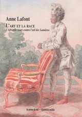 L'art et la race : l'Africain (tout) contre l'oeil des Lumières - Anne Lafont